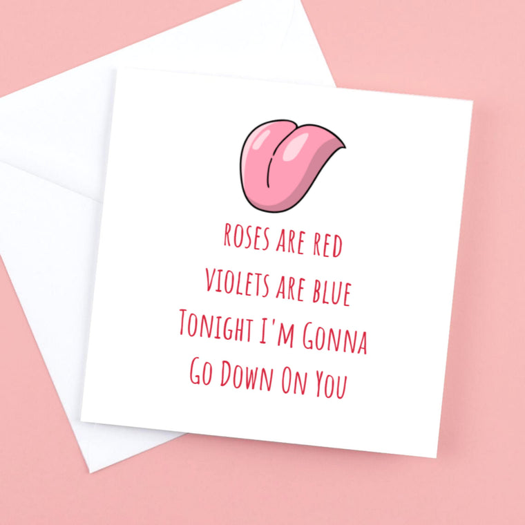 Rude Valentine’s Card “Roses are Red, Violets are Blue, tonight I’m gonna go down on you “