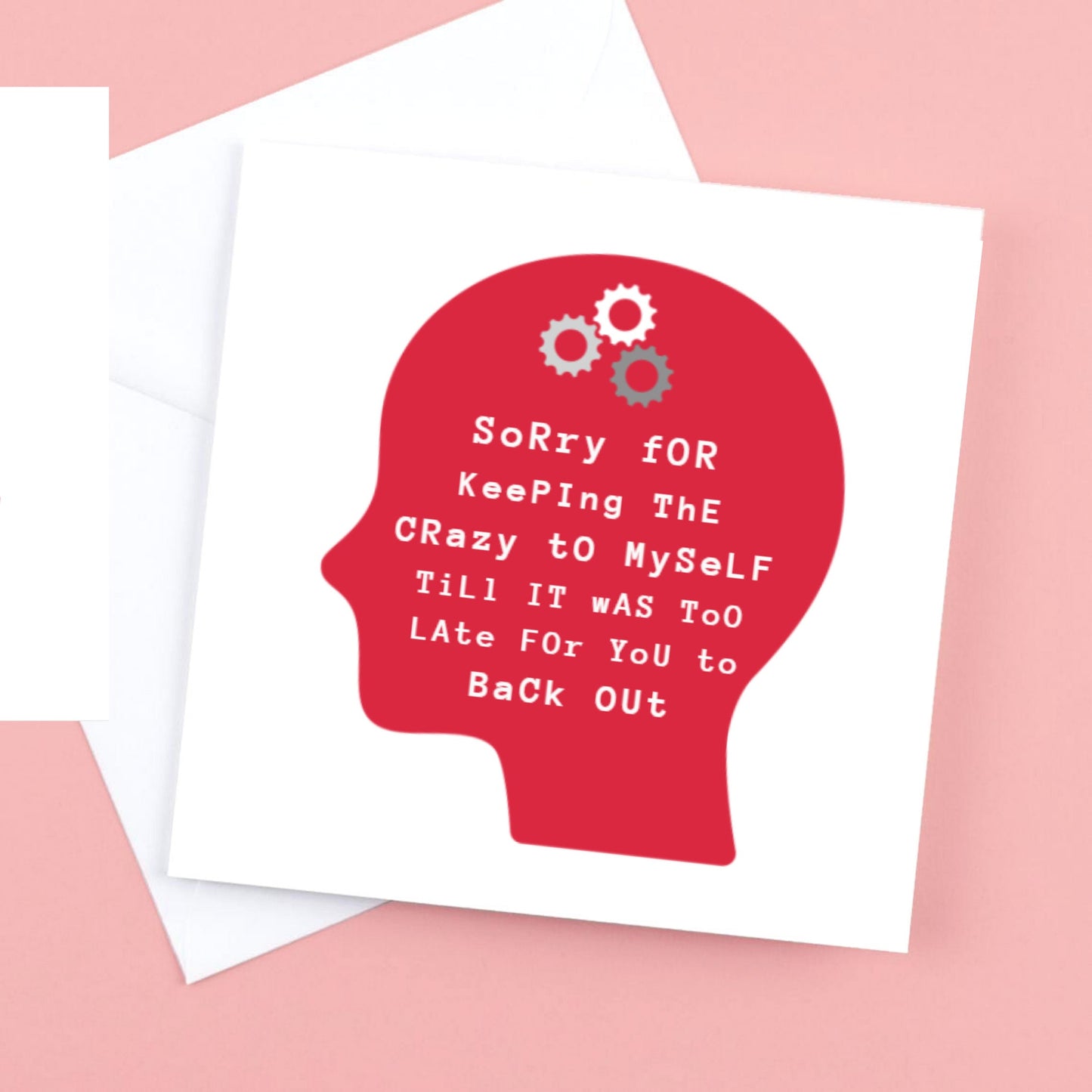 quirky card " Sorry for keeping the crazy to myself till it was too late for you to back out