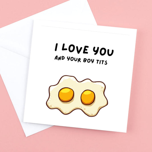 Valentines Day funny card, I Love YOU and your boy tits