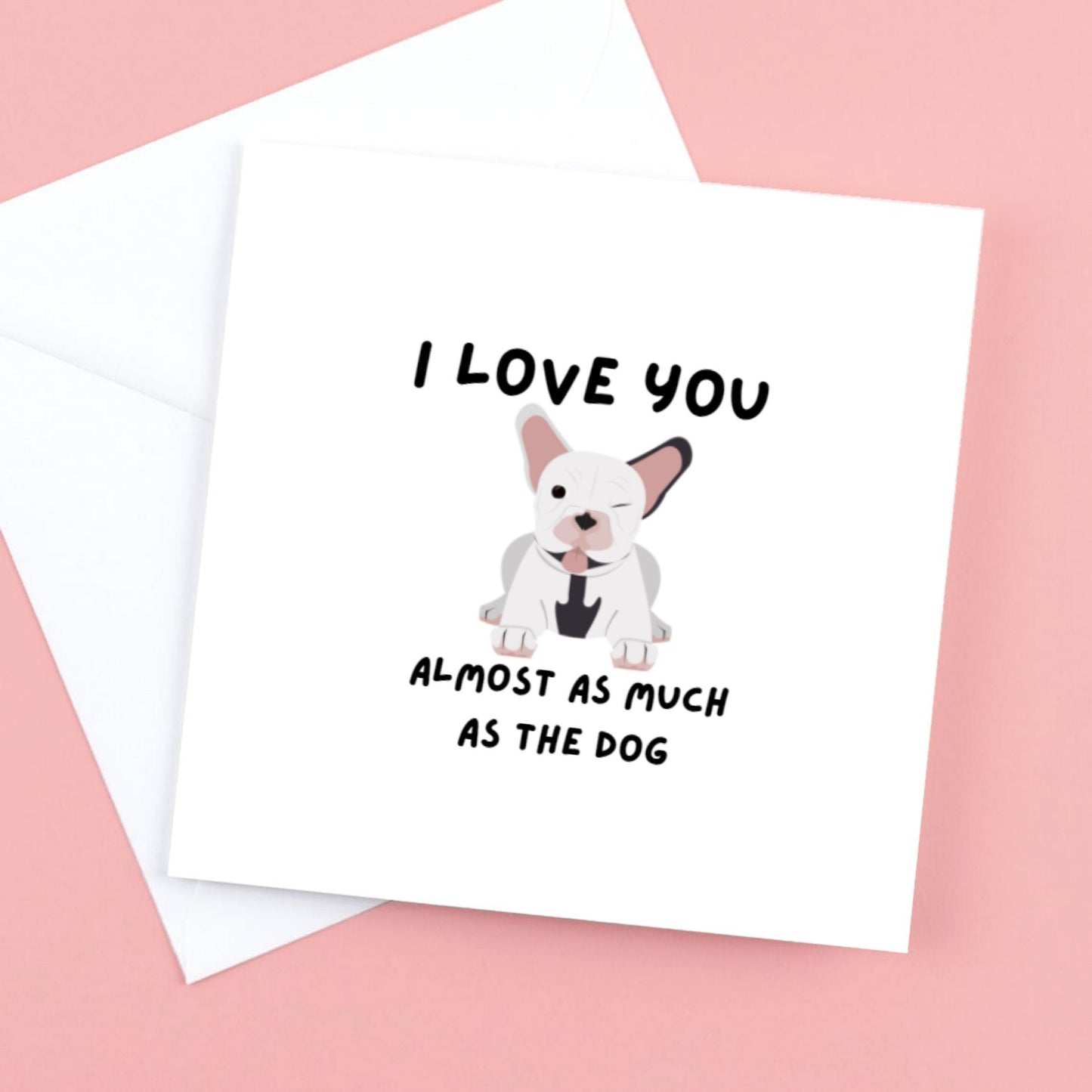 I Love you almost as much as the dog valentines card