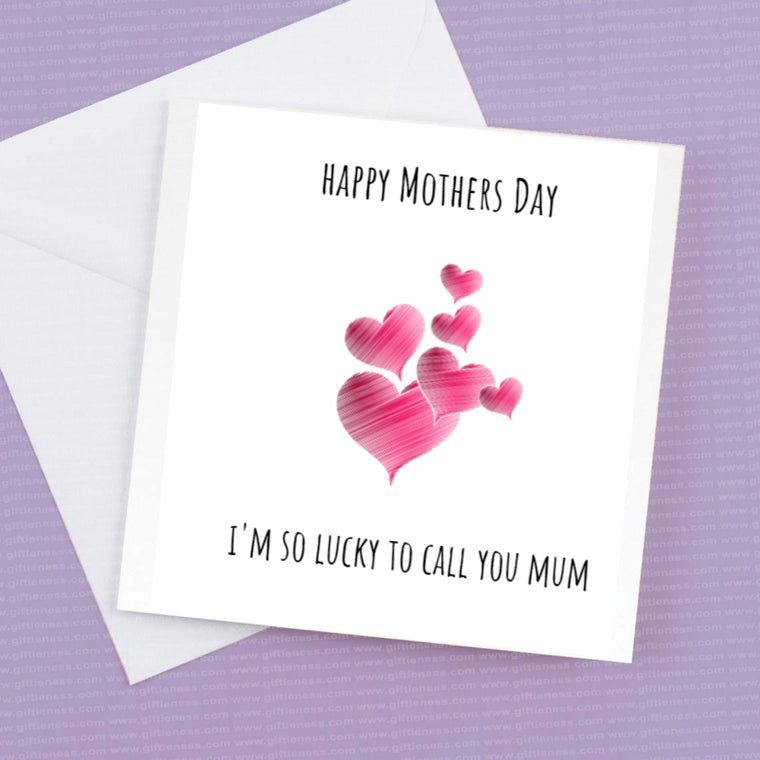 Happy Mothers Day – I’m so lucky to call you mum – Greeting Card