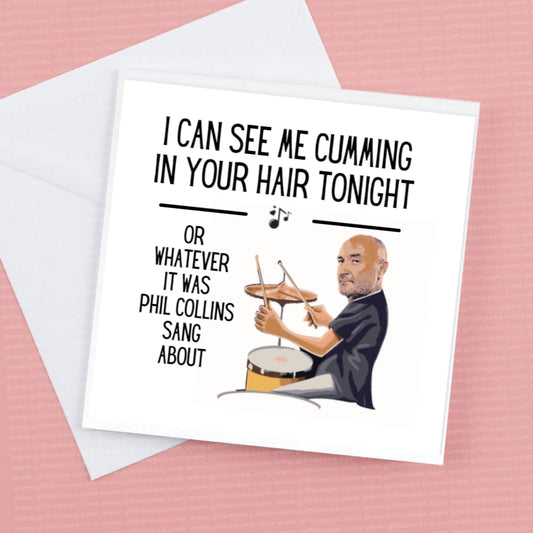 Phil Collins “I can see me cumming in your hair tonight” rude card