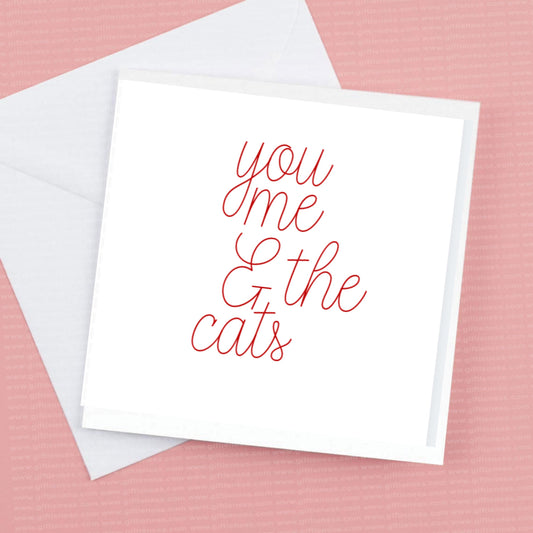 Valentines Card  - you me and the cats