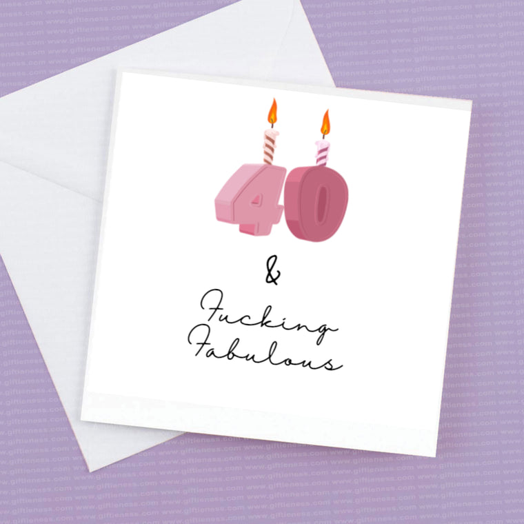 40 and Fucking Fabulous Birthday Card
