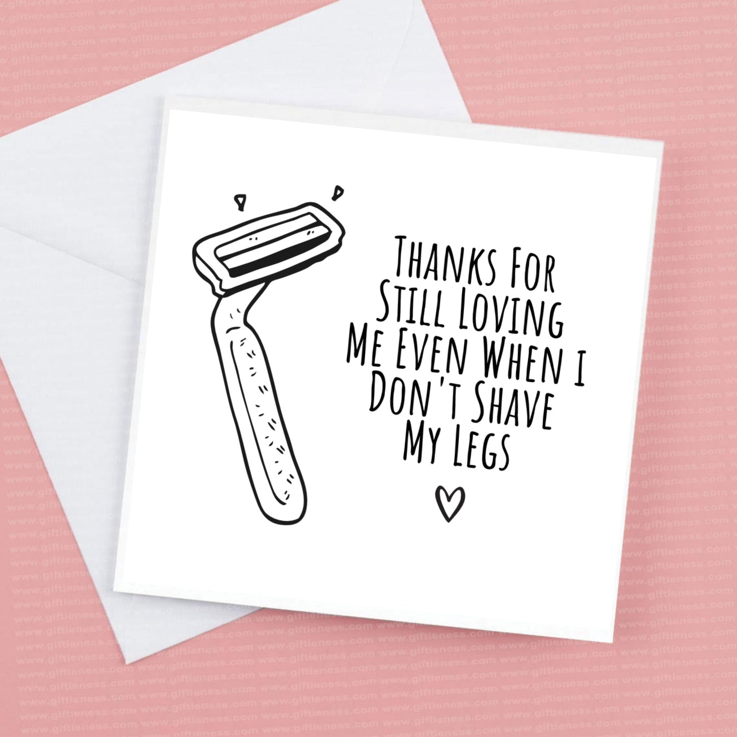 Valentines Card Thanks for still loving me even when I don't shave my legs