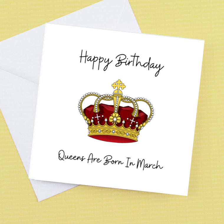 Happy Birthday – Queens are born in March – Birthday Card