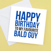 Happy Birthday to my favourite Bald Guy – Birthday Card