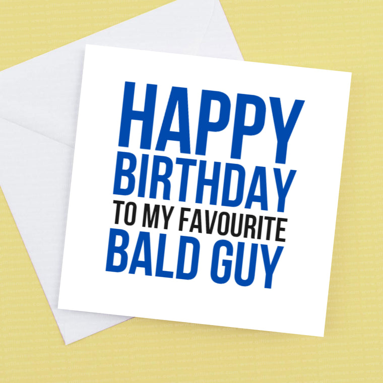 Happy Birthday to my favourite Bald Guy – Birthday Card