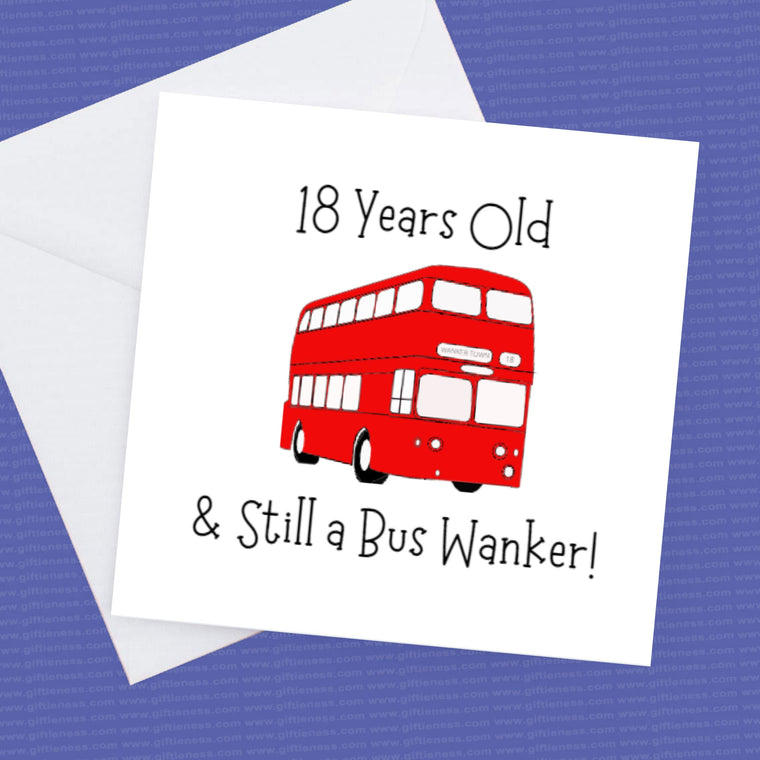 18th Birthday Card – Still a Bus Wanker