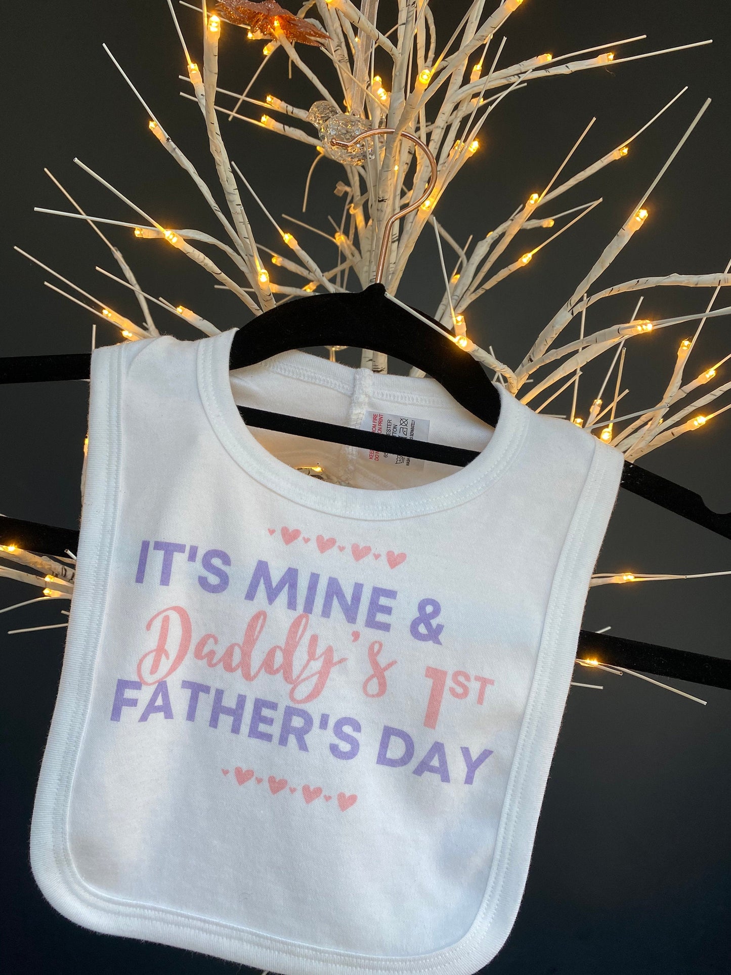 Baby bib- it’s mine and daddy’s first Father’s Day