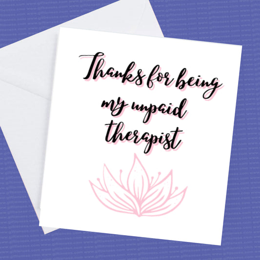 Thanks for being my unpaid therapist card and envelope