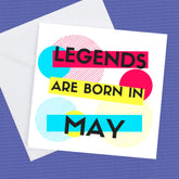 Happy Birthday Card – Legends are Born in May – personalisation optional to any month