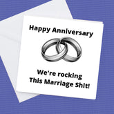 Happy Anniversary we're rocking this marriage shit! – Anniversary Card