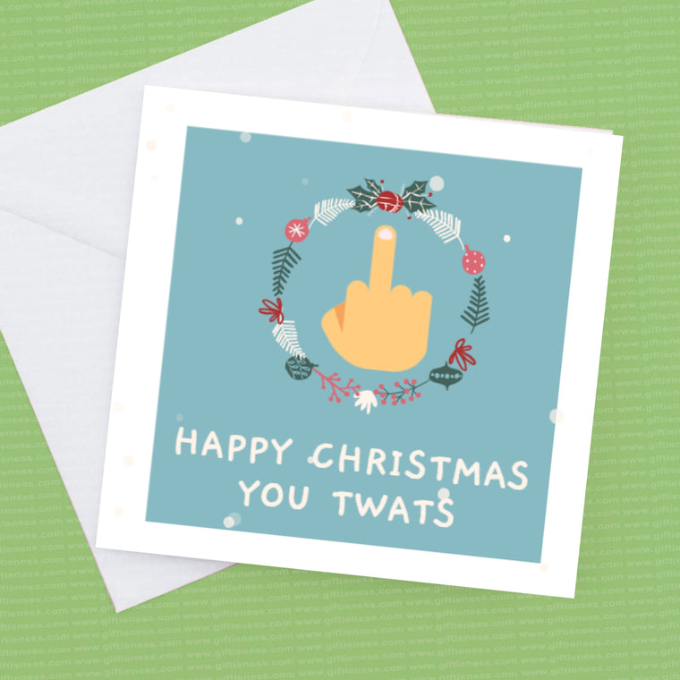 Happy Christmas You Twats – Greeting Card