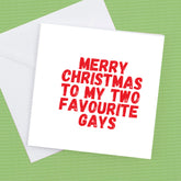 Merry Christmas To My 2 favourite Gays – Greeting Card