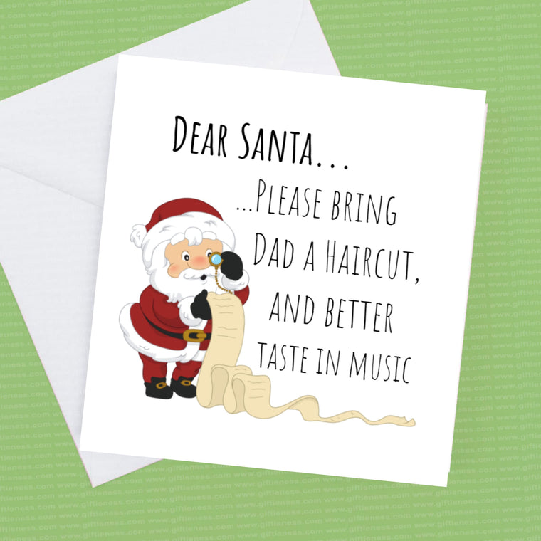 Dear Santa please bring Dad a haircut and better taste in music, can be personalised – Greeting Card