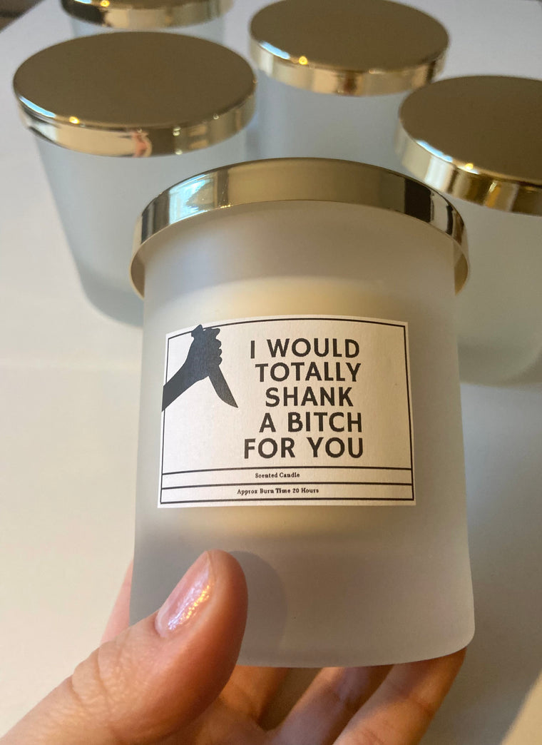 I Would Totally Shank A Bitch For You Candle/ Funny Candles / Funny Gifts/ Birthday Gifts – Birthday Card