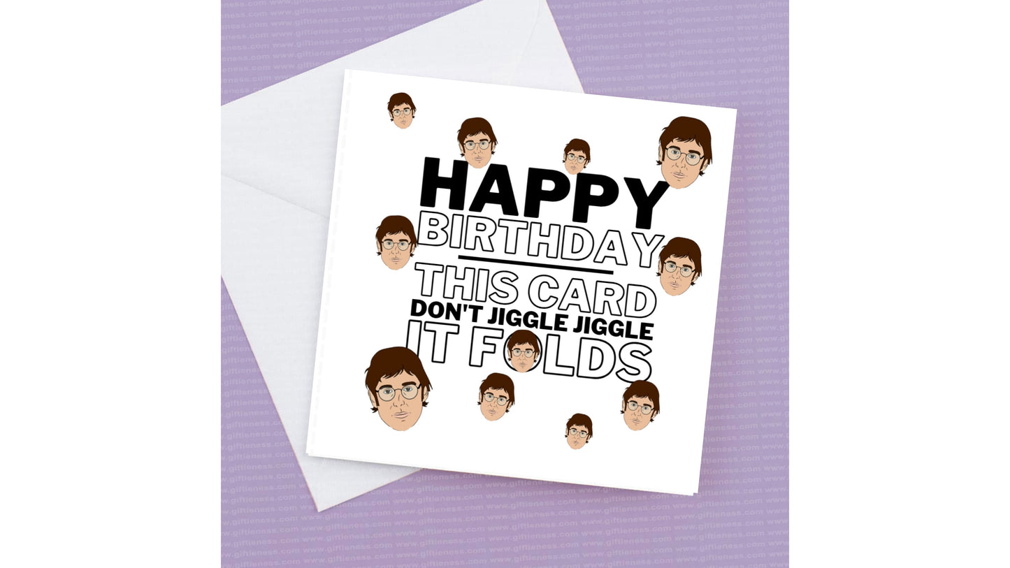 Happy Birthday This card don't Jiggle Jiggle it folds