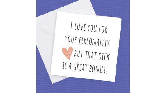 Rude Card I Love you for your personality but the D--k is a great Bonus