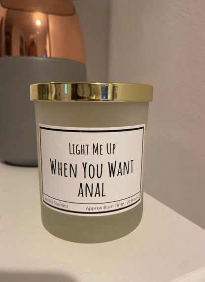 Light Me Up When You Want Anal Handmade Candle with or without wick