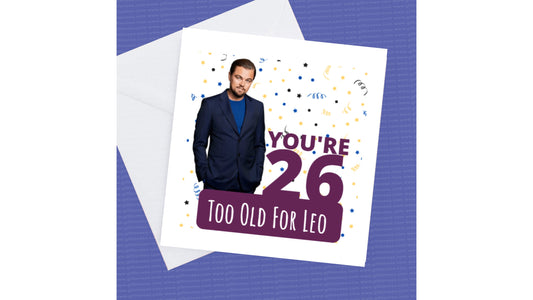 You're 26 Too old for Leonardo Dicaprio Birthday card