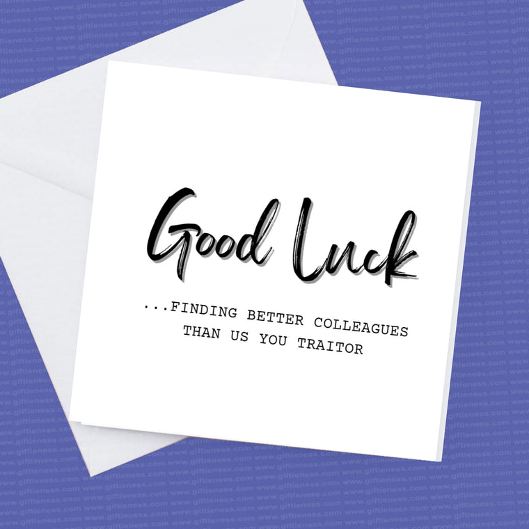 Good luck finding better colleagues than us you traitor – Greeting Card