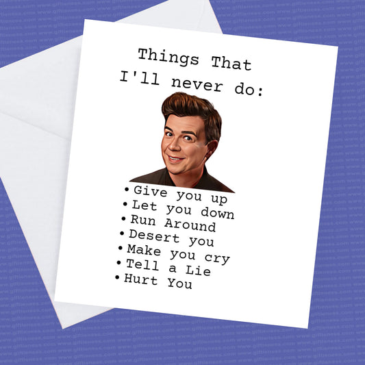 Rick Astley Card things I'll never do: