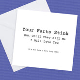 Your Farts Stink but until they kill me I will love you – Get Well Soon Card