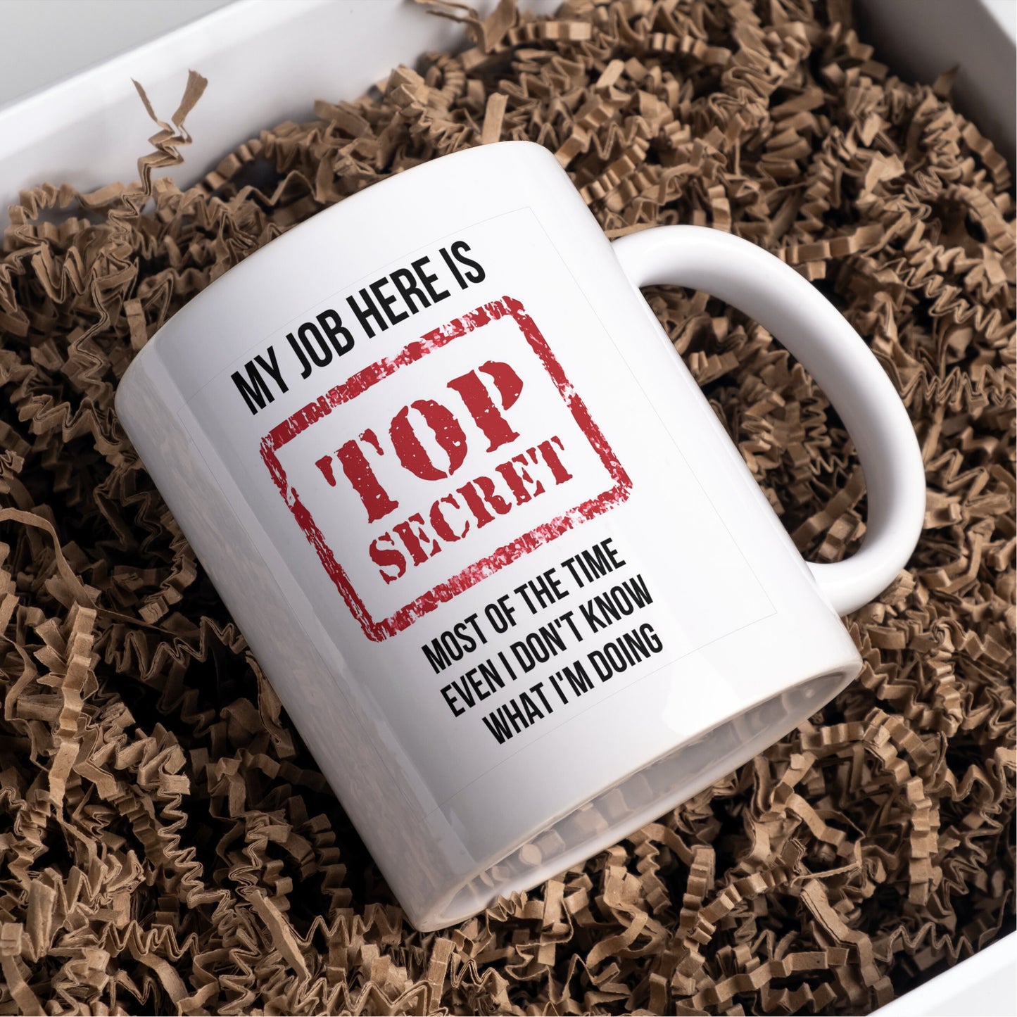 My Job here is Top Secret, even I don't know what I'm doing Mug or coaster