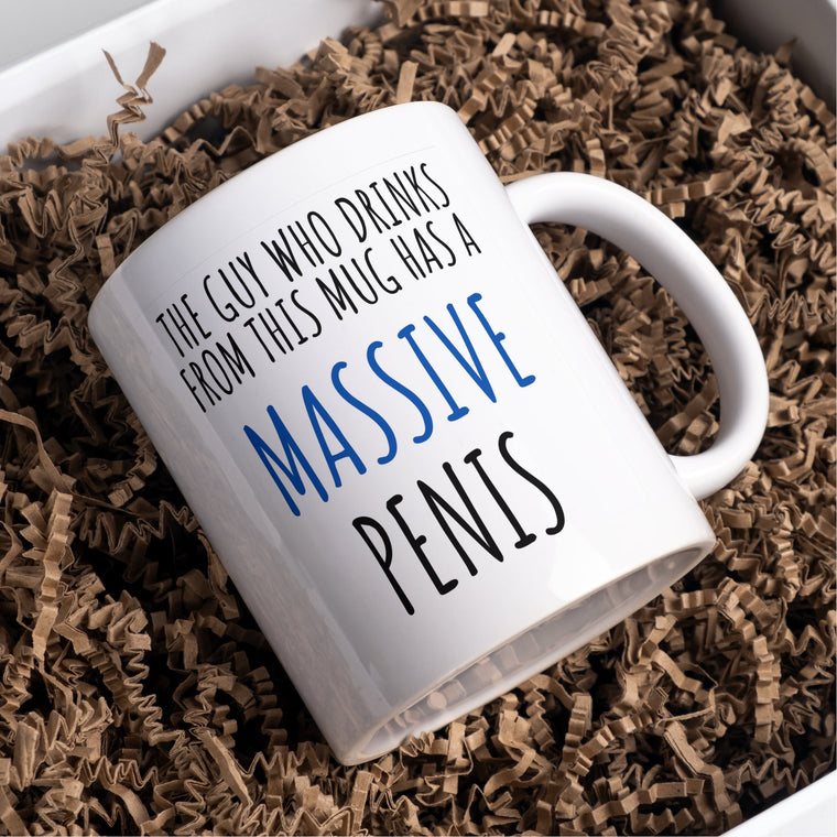 The Guy who drinks from this mug has a massive Penis, Funny rude Mug – gift for boyfriend or husband – Greeting Car