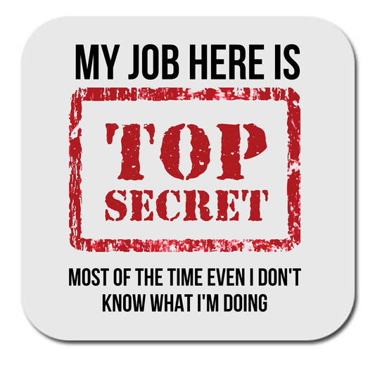 My Job here is Top Secret, even I don't know what I'm doing