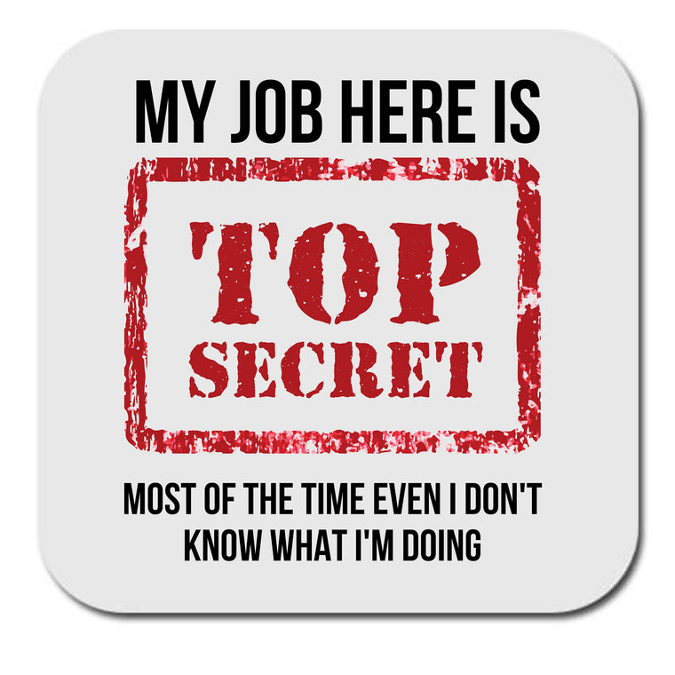 My Job here is Top Secret, even I don't know what I’m doing – Greeting Card