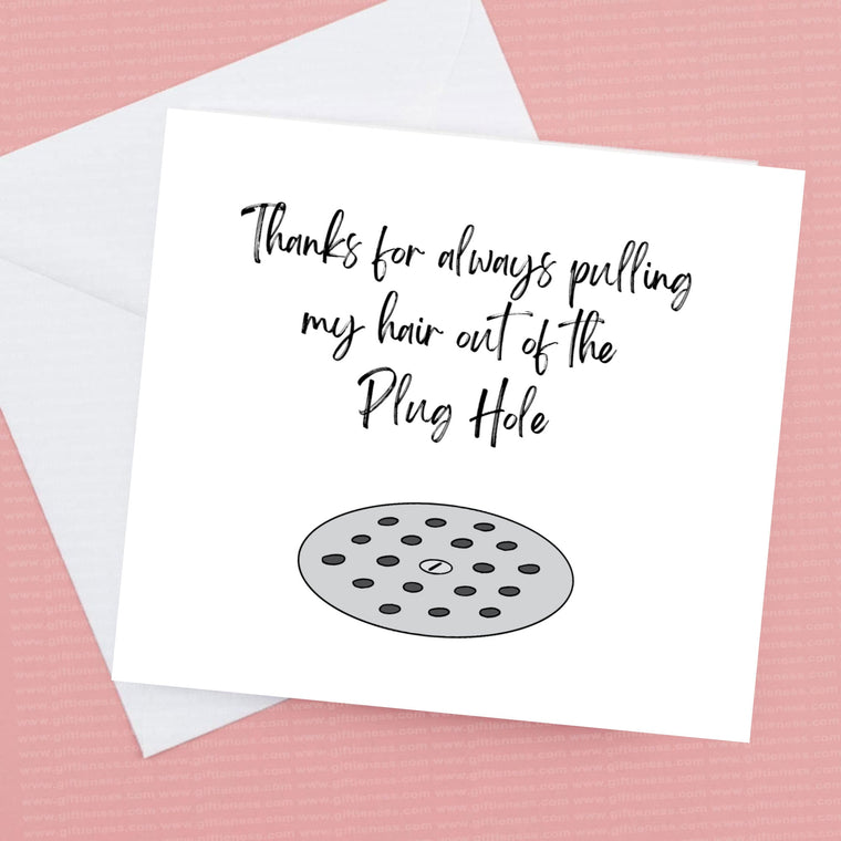 Thanks for always pulling my hair out the plug hole – Greeting Card