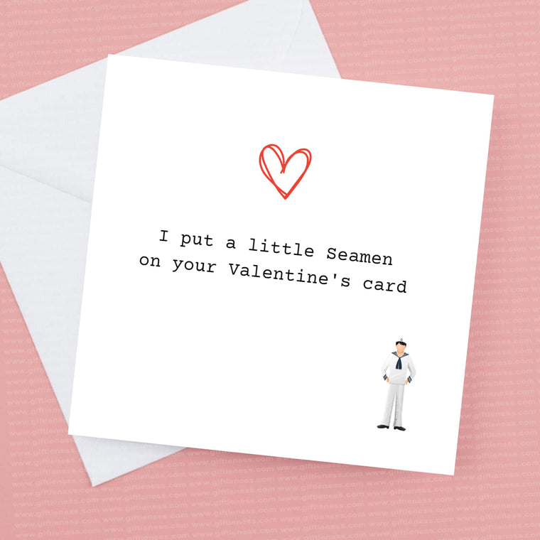 I Put a little seamen on your Valentine’s card