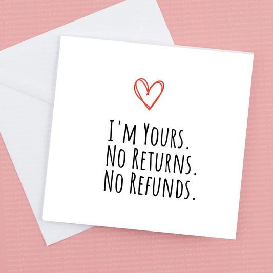 I'm yours no returns no refunds valentines or anniversary card