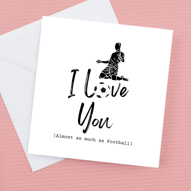 I Love you almost as much as football – Greeting Card
