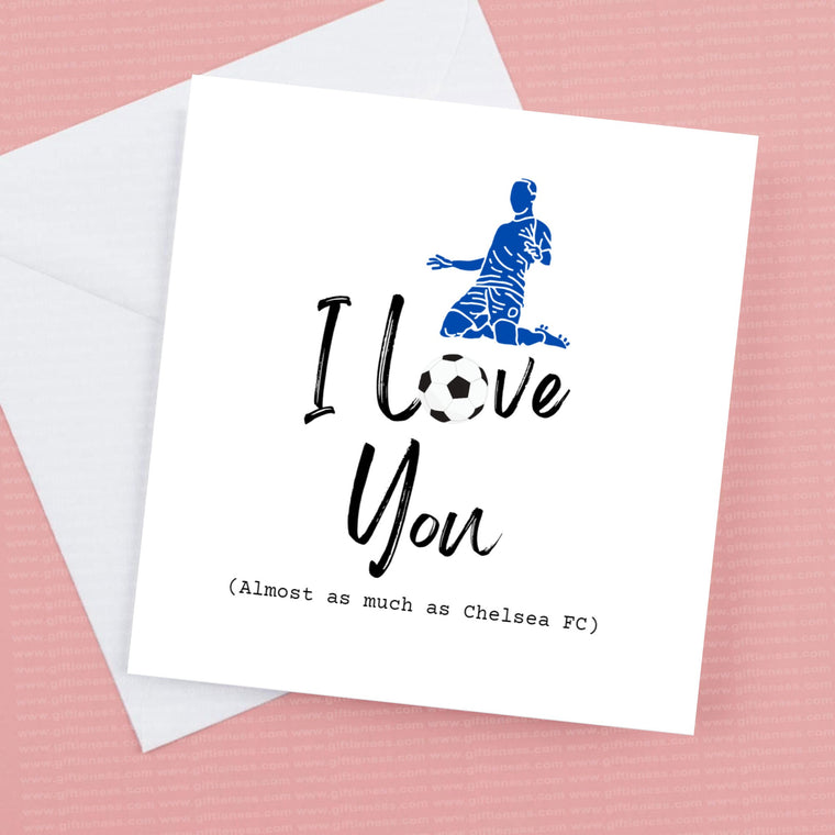 I Love you almost as much as Chelsea FC – Greeting Card