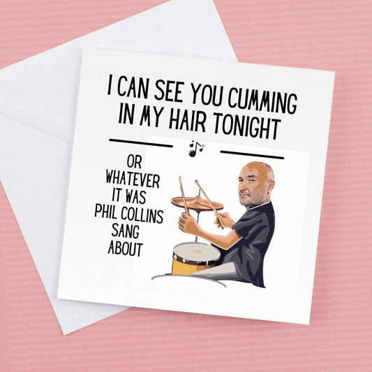 Phil Collins “I can see You/me cumming in your hair tonight” rude card