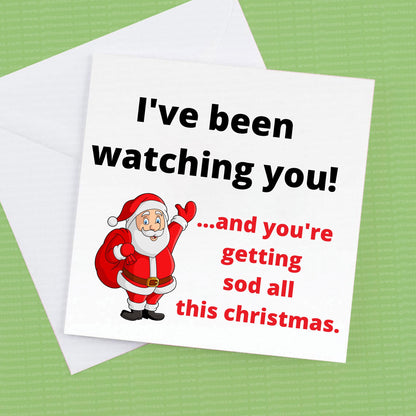 Christmas Card I've been watching you and your getting sod all this Christmas can be personalised see image 2