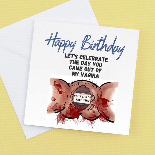 Add your photo Happy Birthday vagina Card for Son or Daughter, lets celebrate the day you came out of My Vagina 2 skin tones available