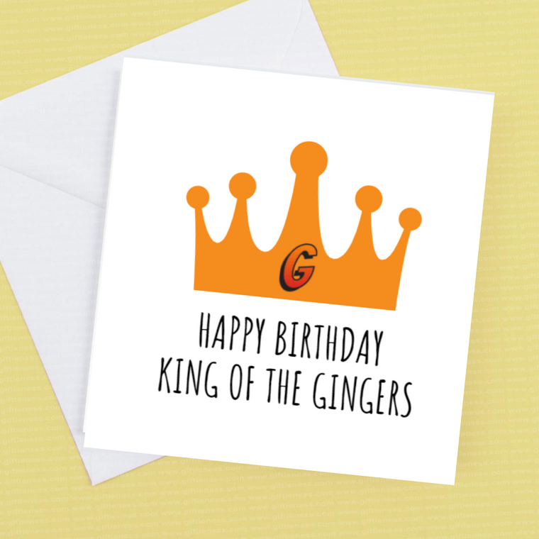 Happy Birthday King of Gingers – Birthday Card